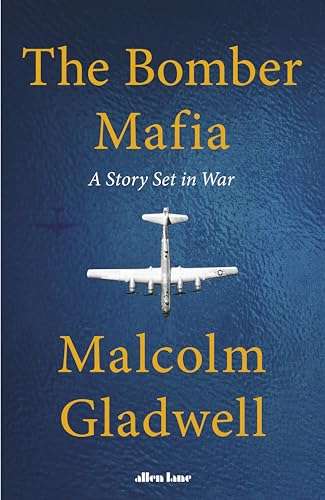 The Bomber Mafia: A Story Set in War - Malcolm Gladwell