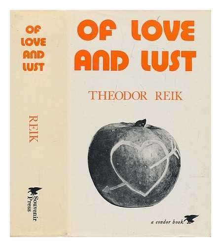 Of Love and Lust: On the Psychoanalysis of Romantic and Sexual Emotions by Theodor Reik