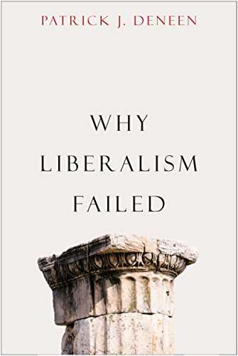Why Liberalism Failed ( Yale University Press)