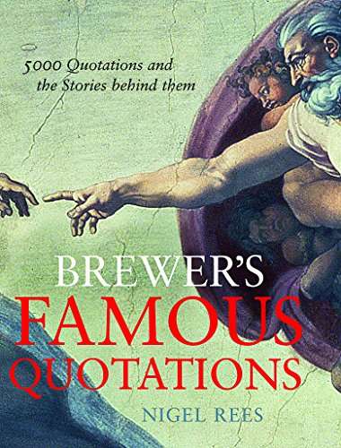 Brewer's Famous Quotations :  5000 Quotations and the Stories Behind Them
