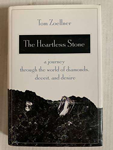 The Heartless Stone : A Journey Through the World of Diamonds, Deceit, and Desire