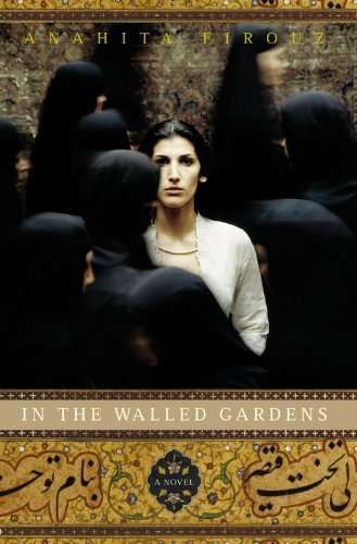In the Walled Gardens - Anahita Firouz
