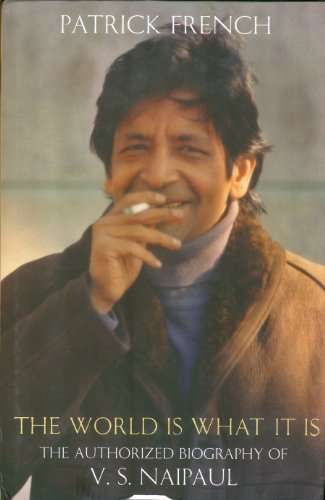 The World Is What It Is: The Authorized Biography of V.S. Naipaul