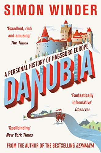 Danubia: A Personal History of Habsburg Europe