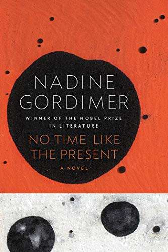 No Time Like the Present - Nadine Gordimer (Nobel Laureate 1991) - Hardcover