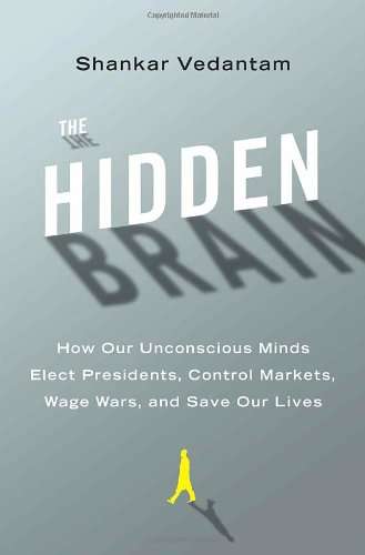 The Hidden Brain:  Unconscious Minds