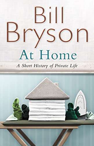 At Home: A Short History of Private Life - Bill Bryson