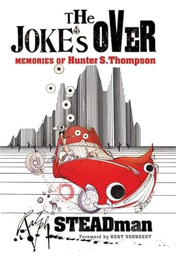The Joke's Over - Memories of Hunter S. Thompson