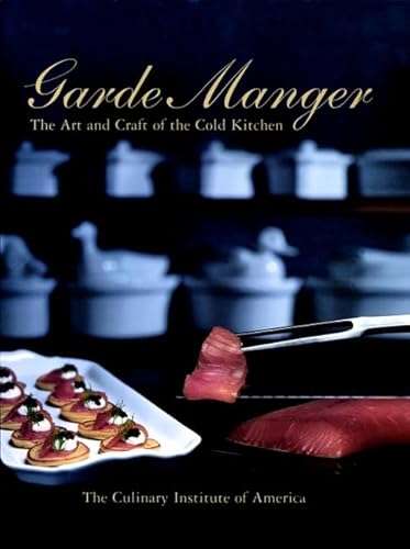 Garde Manger: The Art and Craft of the Cold Kitchen - The Culinary Institute of America (CIA)