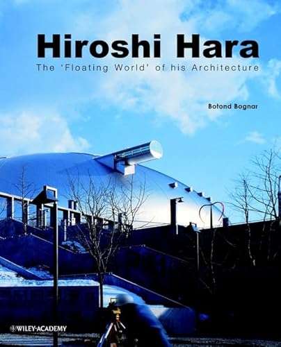 HIROSHI HARA THE FLOATING WORLD OF HIS ARCHITECTURE