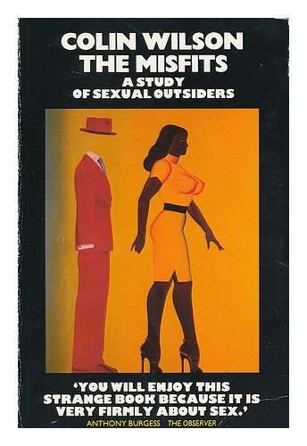 The Misfits: A Study of Sexual Outsiders - Colin Wilson