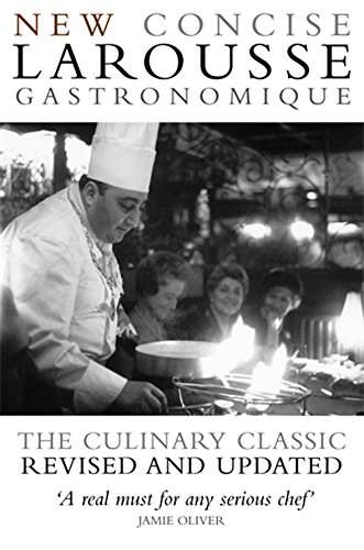 New Concise Larousse Gastronomique: The world`s greatest cookery encyclopedia