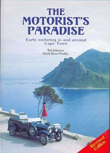 The Motorist's Paradise:  Early Motoring  in and around Cape Town - Revised Edition