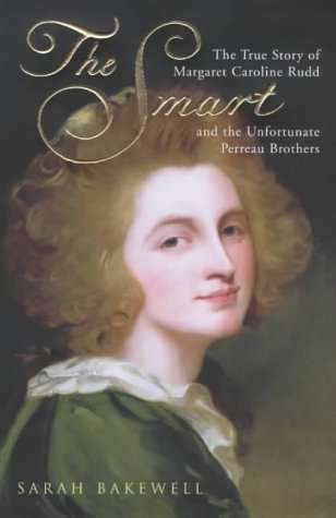 The Smart: The True Story of Margaret Caroline Rudd and the Unfortunate Perreau Brothers