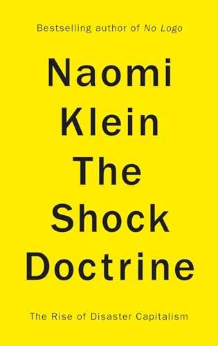 The Shock Doctrine: The Rise of Disaster Capitalism