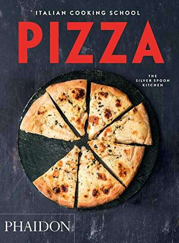 Italian Cooking School: Pizza (The Silver Spoon Kitchen)