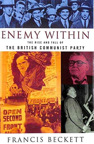 Enemy within: The rise and fall of the British Communist Party