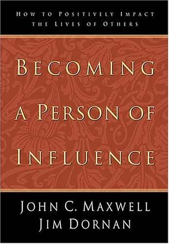 Becoming a Person of Influence: How to Positively Impact the Lives of Others