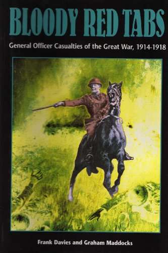 Bloody Red Tabs: General Officer Casualties of the Great War 1914-1918