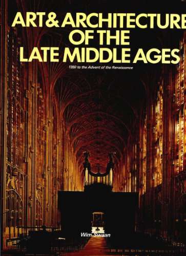 Art and Architecture of the Late Middle Ages: 1350 to the Advent of the Renaissance