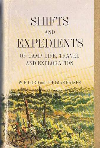 Shifts and Expedients of Camp Life, Travel and Exploration (Thomas Baines)