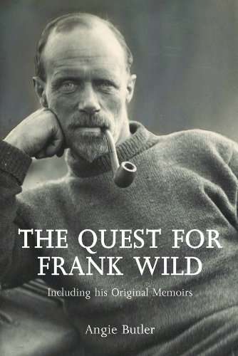 The Quest For Frank Wild (Antarctic explorer, Shackleton's friend - South African interest) - SIGNED