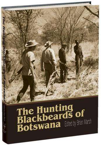The Hunting Blackbeards of Botswana (inscribed by the editor)