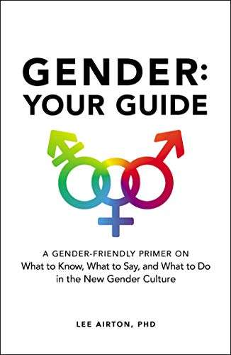 Gender: Your Guide: A Gender-Friendly Primer