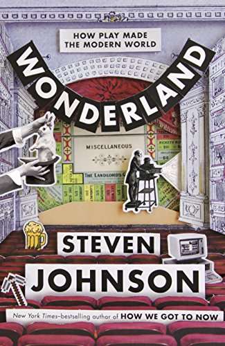 Wonderland: How Play Made the Modern World