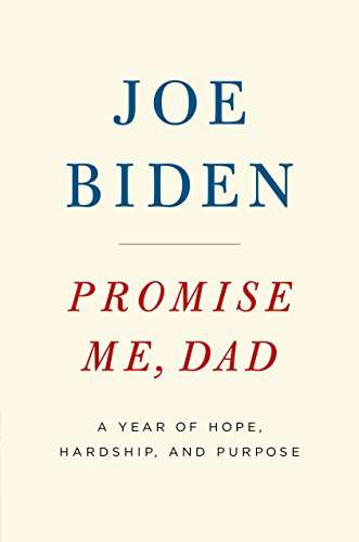 Promise Me, Dad: A Year of Hope, Hardship, and Purpose ( US President Joe Biden)