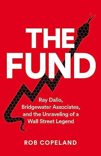The Fund: Ray Dalio, Bridgewater Associates and The Unraveling of a Wall Street Legend (2023)