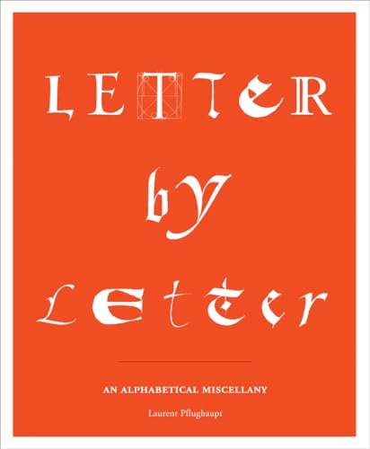 Letter by Letter : An Alphabetical Miscellany  (Princeton Architectural Press)
