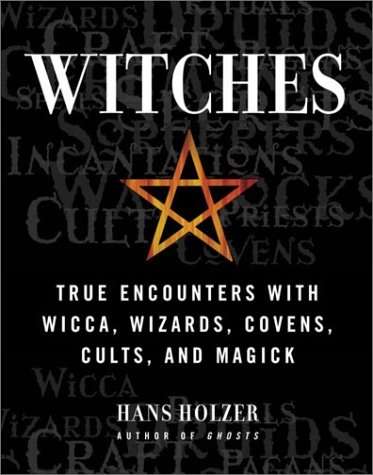 Witches: True Encounters with Wicca, Wizards, Covens, Cults and Magick  (A LARGE COFFEE TABLE BOOK)
