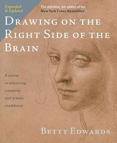 Drawing on the Right Side of the Brain: Expanded & Updated