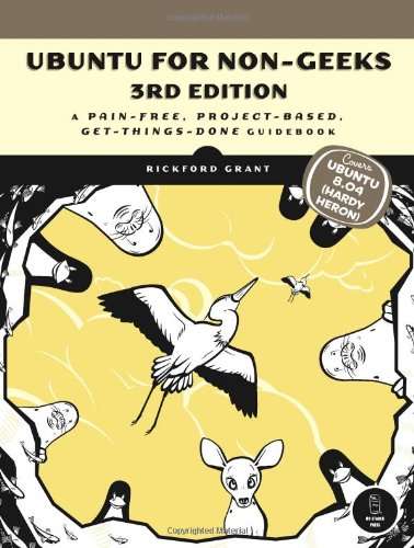 Ubuntu for Non-Geeks: A Pain-Free, Project-Based, Get-Things-Done Guidebook (with CD)