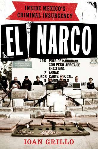 El Narco : Inside Mexico's Criminal Insurgency