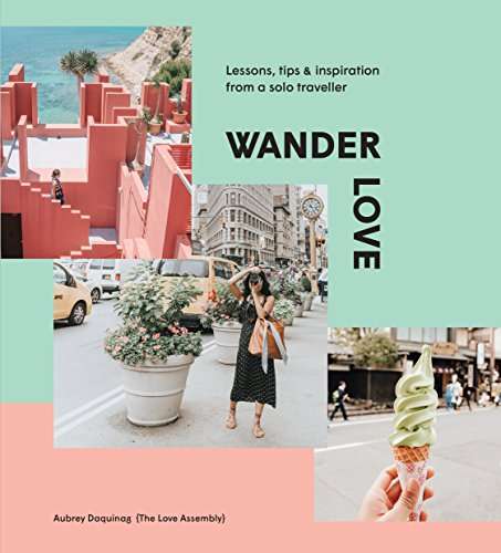 Wander Love: Lessons, Tips & Inspiration from a Solo Traveller