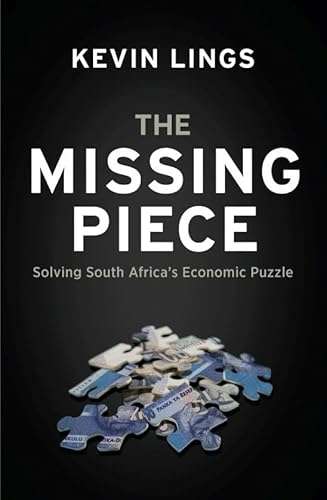 The Missing Piece : Solving South Africa's Economic Puzzle (SIGNED)
