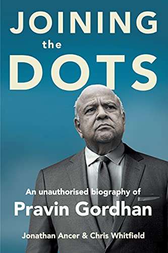 Joining the Dots: A Biography of Pravin Gordham - Jonathan Ancer