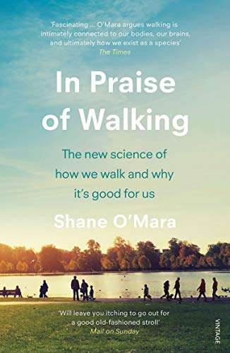 In Praise of Walking: The new science of how we walk and why it's good for us