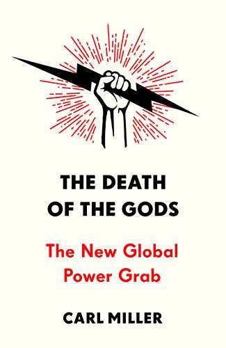 The Death of the Gods: The New Global Power Grab