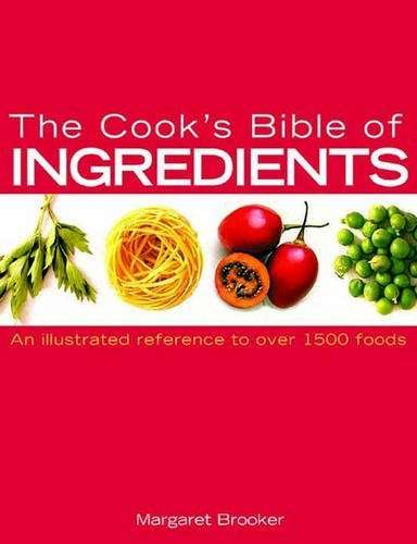 The Cook's Bible of Ingredients