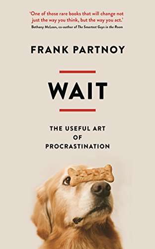 Wait: The useful art of procrastination