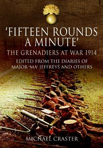 Fifteen Rounds a Minute: The Grenadiers at War, August to December 1914