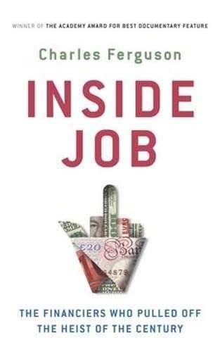 Inside Job: The Financiers Who Pulled off the Heist of the Century