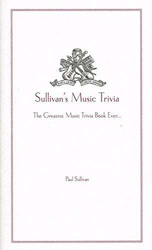 Sullivan's Music Trivia - The Greatest Music Trivia Book Ever