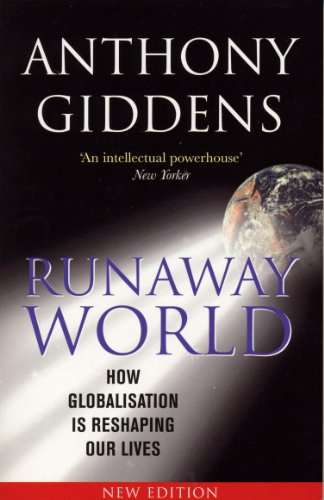 Runaway World, How Globalisation is Reshaping our Lives - by the director of the LSE