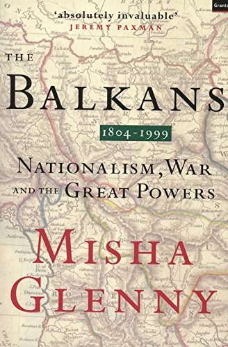 The Balkans: Nationalism, War and the Great Powers 1804-1999