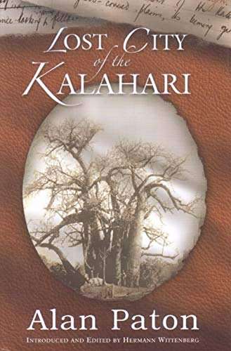 Lost City of the Kalahari - Alan Paton ( University of KZN Press)