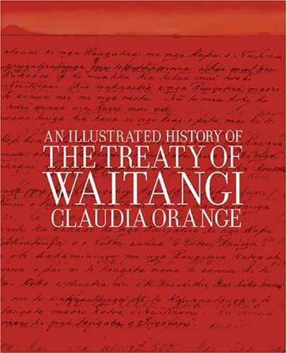 An Illustrated History of the Treaty of Waitangi ( New Zealand)